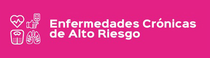 Enfermedades Crónicas de Alto Riesgo