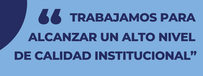 Banner TRABAJAMOS PARA ALCANZAR UN ALTO NIVEL DE CALIDAD INSTITUCIONAL”